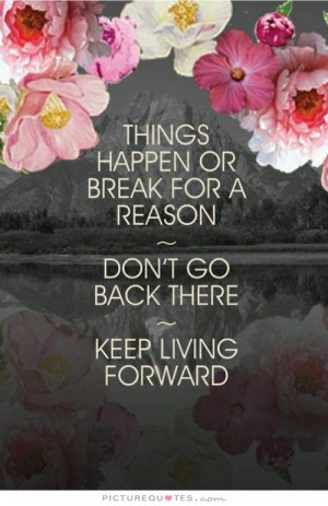Things happen or break for a reason. Don't go back there. Keep living ...