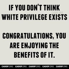 White Privilege does not mean a white person has money, but refers to ...