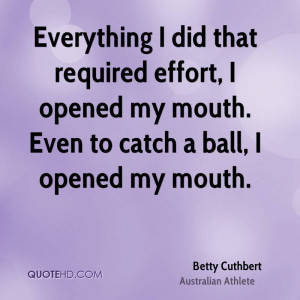 Everything I did that required effort, I opened my mouth. Even to ...