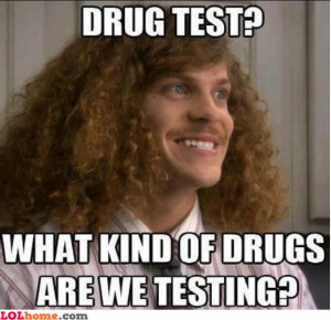 Please sign me in to these drug tests. I am up for it anytime.
