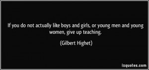 If you do not actually like boys and girls, or young men and young ...