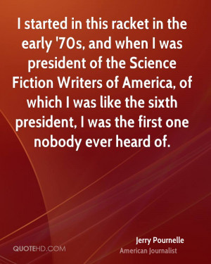 started in this racket in the early '70s, and when I was president ...