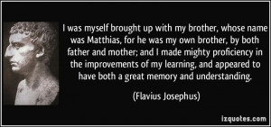 ... to have both a great memory and understanding. - Flavius Josephus