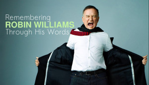 Remembering Robin Williams Through His Words