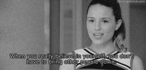 ... believe in yourself, you don’t have to bring other people down