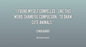 quote-Lynda-Barry-i-found-myself-compelled-like-this-149686.png