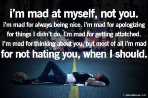 Mad at Myself,Not You ~ Break Up Quote