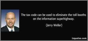 the toll booths on the information superhighway. - Jerry Weller