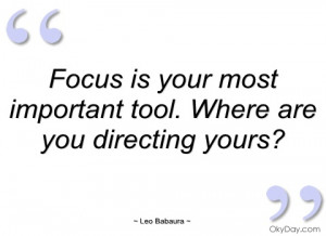 focus is your most important tool leo babaura
