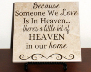 Because Someone We Love Is In Heaven There's A Little Bit Of Heaven In ...