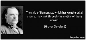 ... , may sink through the mutiny of those aboard. - Grover Cleveland