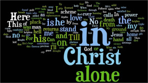 In Christ alone my hope is found!