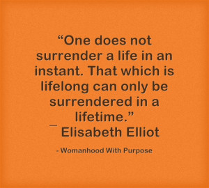 lifelong can only be surrendered in a lifetime elisabeth elliot