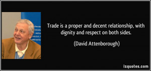 Trade is a proper and decent relationship, with dignity and respect on ...