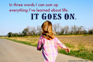 ... sayings text photography life lessons advice life it goes on via