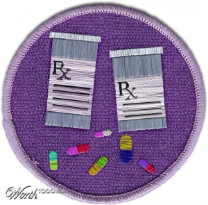 Pill Popper Merit Badge...hmmmm does someone need this? LMAO