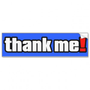 Thank Me! famous talk radio quote Bumper Stickers