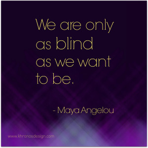 Maya Angelou - Quote / Words of Wisdom | www.khronosdesign.com