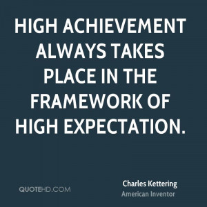 ... achievement always takes place in the framework of high expectation