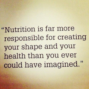 Nutrition is far more responsible for creting your shape and your ...