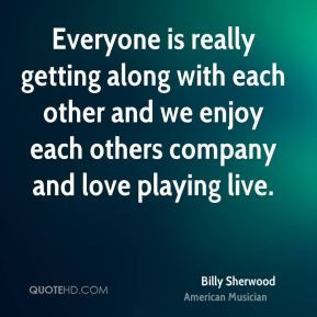 billy sherwood billy sherwood everyone is really getting along with