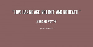 quote-John-Galsworthy-love-has-no-age-no-limit-and-15415.png