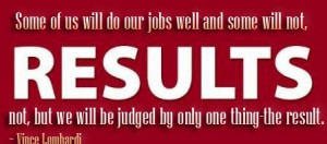 Result Quotes , Success Quotes , Vince Lombardi Quotes