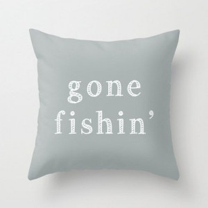 Gone Fishing Quote Pillow Cover, nautical decor, fishing gray ...