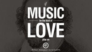 ... love, play on. William Shakespeare Quotes About Love, Life, Friendship