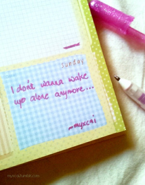 Don’t Wanna Wake Up Alone Anymore ~ Love Quote