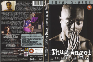 Tupac Shakur Thug Angel The Life Of An Outlaw 2002