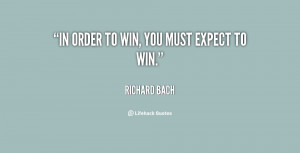 quote-Richard-Bach-in-order-to-win-you-must-expect-108498.png