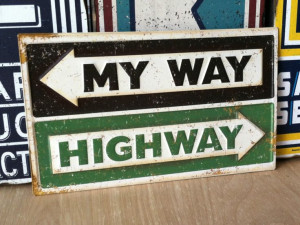 My way or the highway!