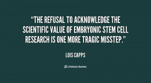 The refusal to acknowledge the scientific value of embryonic stem cell ...
