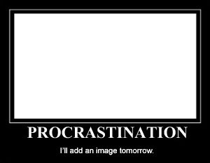... presents a list of 6 tips to thwart procrastination in it’s tracks