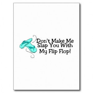 Dont Make Me Slap You With My Flip Flop 1 Postcard