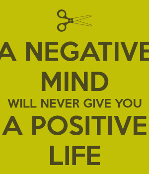 10. “A negative mind will never give you a positive result ...