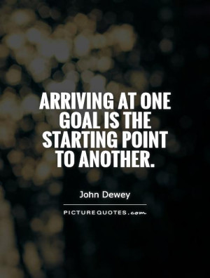 Goal Quotes John Dewey Quotes