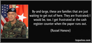 ... at the cash register counter when the paper runs out. - Russel Honore