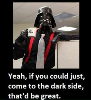 Darth Vader as Bill Lumbergh from Office Space - CollegeHumor Picture