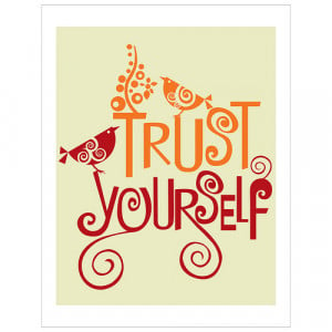 Trust Yourself You Know More Than You Think You Do