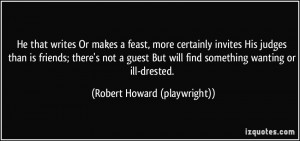 More Robert Howard (playwright) Quotes