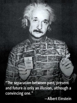 The Separation between past,present and future is only an illusion ...