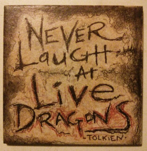 JRR Tolkien Quote Never Laugh at Live Dragons by ScribbleSketches, $12 ...