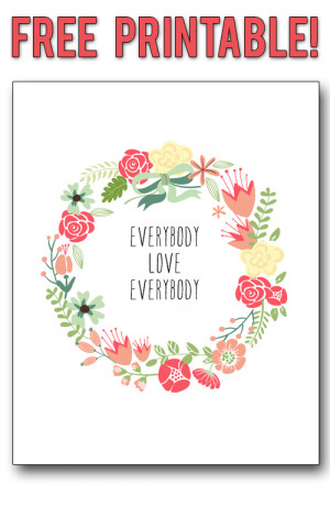 Free printable! Everybody love everybody with a sweet vintage floral ...
