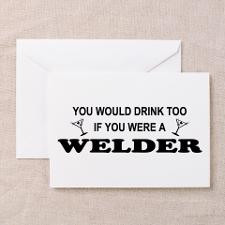 You'd Drink Too Welder Greeting Cards (Pk of 10) for