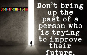 Sweet Future Quote Don’t Bring Up The Past Of A Person