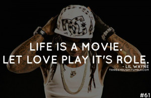 Lil wayne, quotes, sayings, life is a movie, play role