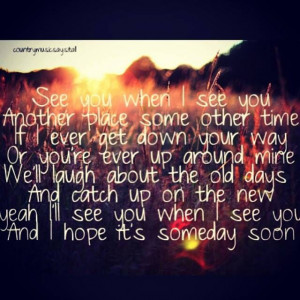 See you when I see you- Jason Aldean Miss you Bradley ♥