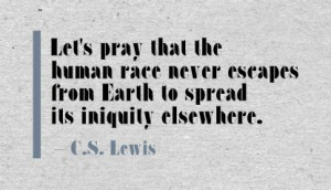 ... never escape from earth to spread its iniquity elsewhere ~ Earth Quote